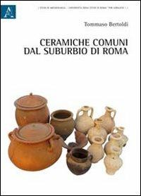 Ceramiche comuni dal suburbio di Roma - Tommaso Bertoldi - copertina