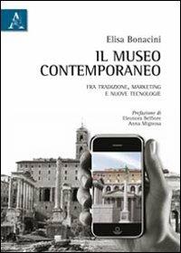 Il museo contemporaneo. Fra tradizione, marketing e nuove tecnologie - Elisa Bonacini - copertina