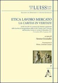 Etica, lavoro, mercato: la Caritas in veritate. Scritti raccolti in occasione dei seminari organizzati dalla facoltà di giurisprudenza della LUISS «Guido Carli» - copertina