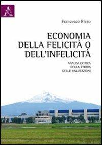 Economia della felictà o dell'infelicità. Analisi critica della teoria delle valutazioni - Francesco Rizzo - copertina