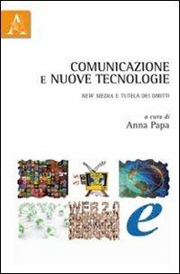 Comunicazione e nuove tecnologie. New media e tutela dei diritti - Anna Papa - copertina
