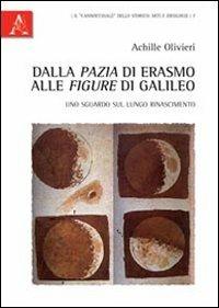 Dalla «pazia» di Erasmo alle «figure» di Galileo. Uno sguardo sul lungo Rinascimento - Achille Olivieri - copertina