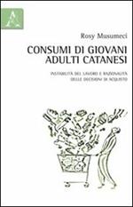 Consumi di giovani adulti catanesi. Tra instabilità del lavoro e razionalità delle decisioni di acquisto