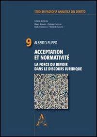 Acceptation et normativité. La force du devoir dans le discours juridique - Alberto Puppo - copertina
