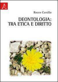 Deontologia: tra etica e diritto - Rocco Carsillo - copertina