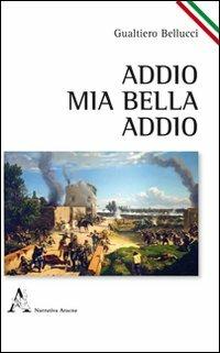 Addio, mia bella, addio - Gualtiero Bellucci - copertina