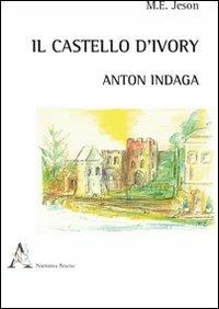 Il castello d'Ivory. Anton indaga - M. E. Jeson - copertina