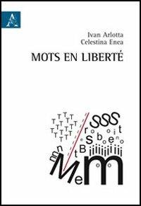 Mots en liberté - Ivan Arlotta,Enea Celestina - copertina