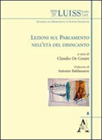 Lezioni sul Parlamento nell'età del disincanto - G. Claudio De Cesare - copertina