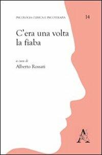 C'era una volta la fiaba - Alberto Rossati,Paolo Roccato,Agnès Le Guernic - copertina