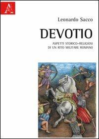 Devotio. Aspetti storico-religiosi di un rito militare romano - Leonardo Sacco - copertina