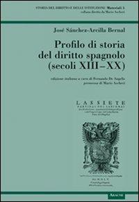 Profilo di storia del diritto spagnolo (secoli XIII-XX) - José Sánchez-Arcilla Bernal - copertina