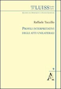 Profili interpretativi degli atti unilaterali - Raffaele Tuccillo - copertina