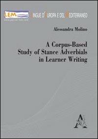 A corpus-based study of stance adverbials in learner writing - Alessandra Molino - copertina