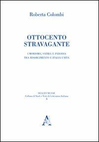 Ottocento stravagante. Umorismo, satira e parodia tra Risorgimento e Italia unita - Roberta Colombi - copertina