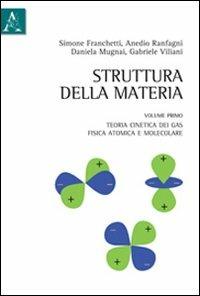 Struttura della materia. Vol. 1: Teoria cinetica dei gas, fisica atomica e molecolare. - Daniela Mugnai,Anedio Ranfagni,Gabriele Viliani - copertina