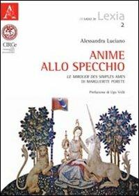 Anime allo specchio. «Le mirouer des simples ames» di Marguerite Porete - Alessandra Luciano,Ugo Volli - copertina