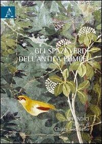 Gli spazi verdi dell'antica Pompei - Annamaria Ciarallo,Chiara Giordano - copertina