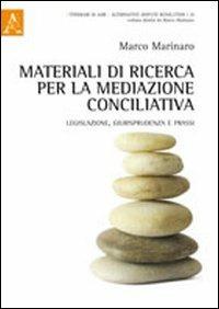 Materiali di ricerca per la mediazione conciliativa. Legislazione, giurisprudenza e prassi - Marco Marinaro - copertina