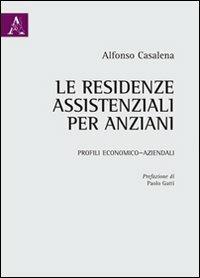 Le residenze assistenziali per anziani. Profili economico-aziendali - Alfonso Casalena - copertina