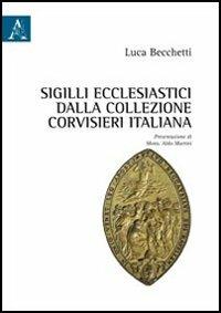 Sigilli ecclesiastici dalla collezione Corvisieri italiana - Luca Becchetti - copertina