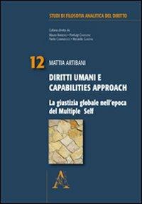 Diritti umani e capabilities Approach. La giustizia globale nell'epoca del multiple Self - Mattia Artibani - copertina