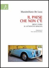 Il Paese che non c'è. Breve storia di un'identità mancata - Massimiliano De Luca - copertina