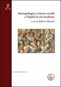 Antropologia e scienze sociali a Napoli in età moderna. Ediz. italiana, inglese, francese e tedesca - Roberto Mazzola - copertina