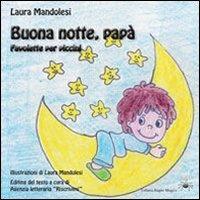 Buona notte, papà. Favolette per piccini - Laura Mandolesi - copertina