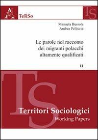 Le parole nel racconto dei migranti polacchi altamente qualificati - Manuela Bussola,Andrea Pelliccia - copertina