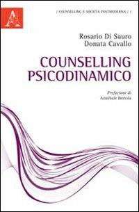 Counselling psicodinamico - Rosario Di Sauro,Donata Cavallo - copertina