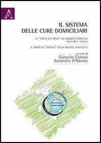 Il sistema delle cure domiciliari. La «presa in carico» dei bisogni complessi sanitari e sociali. Il modello «Venosa» della regione Basilicata - copertina