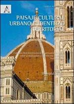 Paisaje cultural urbano e identitad territorial. 2° Coloquio Red Internacional de pensamiento critico sobre globalización y patrimonio construido (Florenzia, 2012)