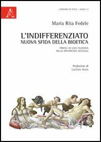L' indifferenziato. Nuova sfida della bioetica. Profili di una filosofia della differenza sessuale - M. Rita Fedele - copertina