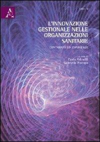 L' innovazione gestionale nelle organizzazioni sanitarie. Contributi ed esperienze - Paola Adinolfi,Gabriella Piscopo - copertina