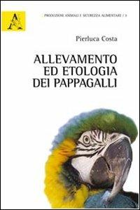 Allevamento ed etologia dei pappagalli - Pierluca Costa - copertina
