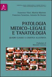 Patologia medico-legale e tanatologia - Antonio De Donno,Maricla Marrone,Francesca Tarantino - copertina