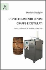 L' invecchiamento di vini, grappe e distillati. Dalla tradizione al naviglio estrattore