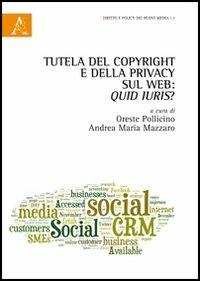 Tutela del copyright e della privacy sul web: quid iuris? - Andrea Maria Mazzaro - copertina