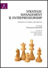 Strategic management & entrepreneurship. Advances in theory and practice. Ediz. italiana e inglese - Francesco Garraffo - copertina