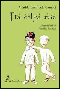 Era colpa mia - Aristide E. Casucci - copertina