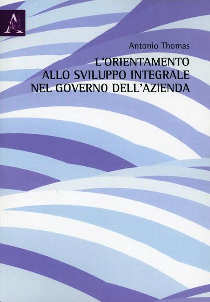 L' orientamento allo sviluppo integrale nel governo dell'azienda - Antonio Thomas - copertina