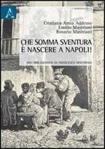 Che somma sventura è nascere a Napoli! Bio-bibliografia di Francesco Mastriani