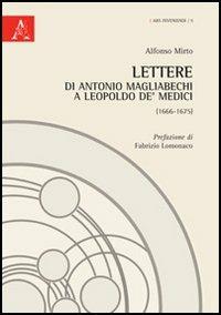 Lettere di Antonio Magliabechi a Leopoldo de' Medici (1666-1675) - Alfonso Mirto - copertina