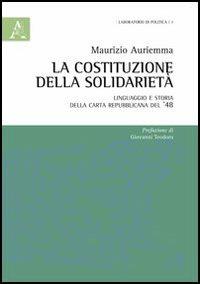La Costituzione della solidarietà. Linguaggio e storia della carta republicana del '48 - Maurizio Auriemma - copertina
