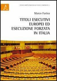 Titoli esecutivi europei ed esecuzione forzata in Italia - Marco Farina - copertina