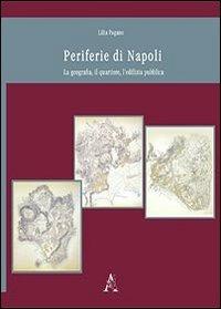 Periferie di Napoli. La geografia, il quartiere, l'edilizia pubblica - Lilia Pagano - copertina