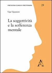 La soggettività e la sofferenza mentale - Ugo Uguzzoni - copertina