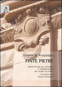 Finte pietre. Architettura dell'apparire e conservazione dei valori culturali - Gaspare Massimo Ventimiglia - copertina