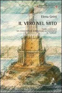 Il vero nel mito. Teoria esegetica nel commento di Olimpiodoro Alessandrino al «Giorgia» - Elena Gritti - copertina